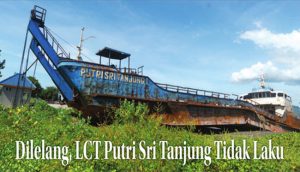 Dilelang, LCT Putri Sri Tanjung Tidak Laku