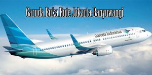 Garuda Buka Rute Jakarta-Banyuwangi