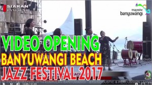 VIDEO Opening Banyuwangi Beach Jazz Festival 2017