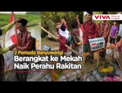 Demi Ke Mekah, 2 Pemuda Berangkat dengan Perahu Rakitan