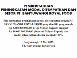 Pemberitahuan Peningkatan Modal Ditempatkan dan Setor PT. Banyuwangi Royal Food