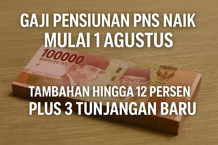 rincian-gaji-pensiunan-pns-naik-mulai-1-agustus,-termasuk-pensiun-janda-dan-duda-pegawai